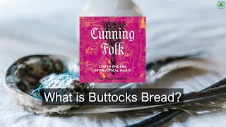Buttocks Bread | Tabitha Stanmore | Cunning Folk | Practical Magic | History of Magic