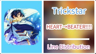 HEART→BEATER!!!! ( Trickstar ) - Line Distribution