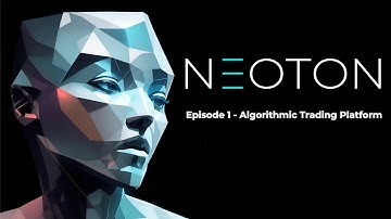 Neoton - Episode 1 - Algorithmic Trading Platform