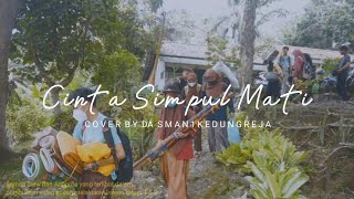 Cinta Simpul Mati - Cover by DA SMAN 1 Kedungreja