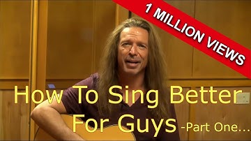How To Sing Better For Guys Part One