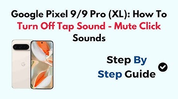 Google Pixel 9/9 Pro (XL): How To Turn Off Tap Sound - Mute Click Sounds