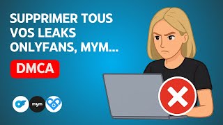 Comment Supprimer des Leaks OnlyFans, MYM, Fansly… (Guide 2025)