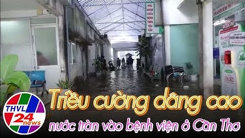 Triều cường dâng cao, nước tràn vào bệnh viện ở Cần Thơ
