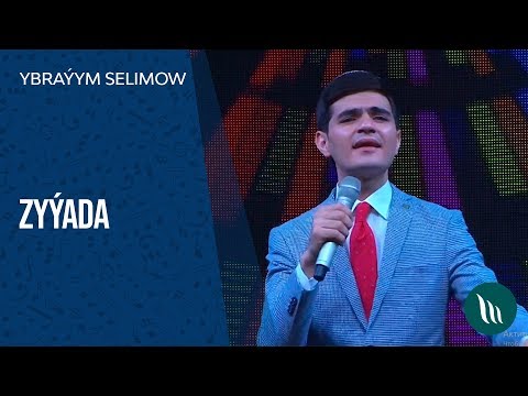 Ybraýym Selimow - Zyýada | 2019