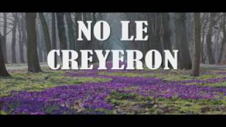 Video thumbnail of "No le Creyeron"