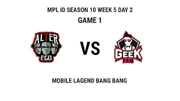 ALTER EGO VS GEEK FAM [GAME1] MPL ID SEASON 10