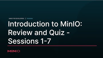 MinIO for Developers - Session 7: Quiz and Summary Sessions 1-7