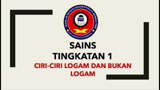 SAINS TINGKATAN 1 (CIRI CIRI LOGAM DAN BUKAN LOGAM)