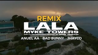 Myke Towers - LALA (Remix) Bad bunny, Anuel Aa, Jhayco, Tayler (Video Oficial)