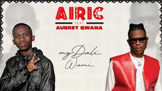 MyDali wami - Airic ft Aubrey Qwana ( Audio❗)