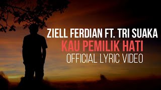 Ziell Ferdian ft. Tri Suaka - Kau Pemilik Hati (Official Lyric Video)