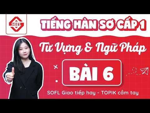Video BÀI 6 TỪ VỰNG - NGỮ PHÁP TIẾNG HÀN TỔNG HỢP SƠ CẤP 1 |... - youtube