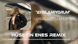 Onur Bayraktar ft. Gizem Kara - Ayrılamıyorum Senden ( Hüseyin Enes Remix ) Resimi