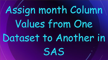 Assign month Column Values from One Dataset to Another in SAS