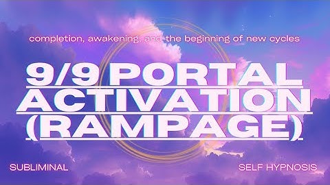 9/9 Portal Activation (Rampage) Harness Powerful Energies for Transformation & Manifestation