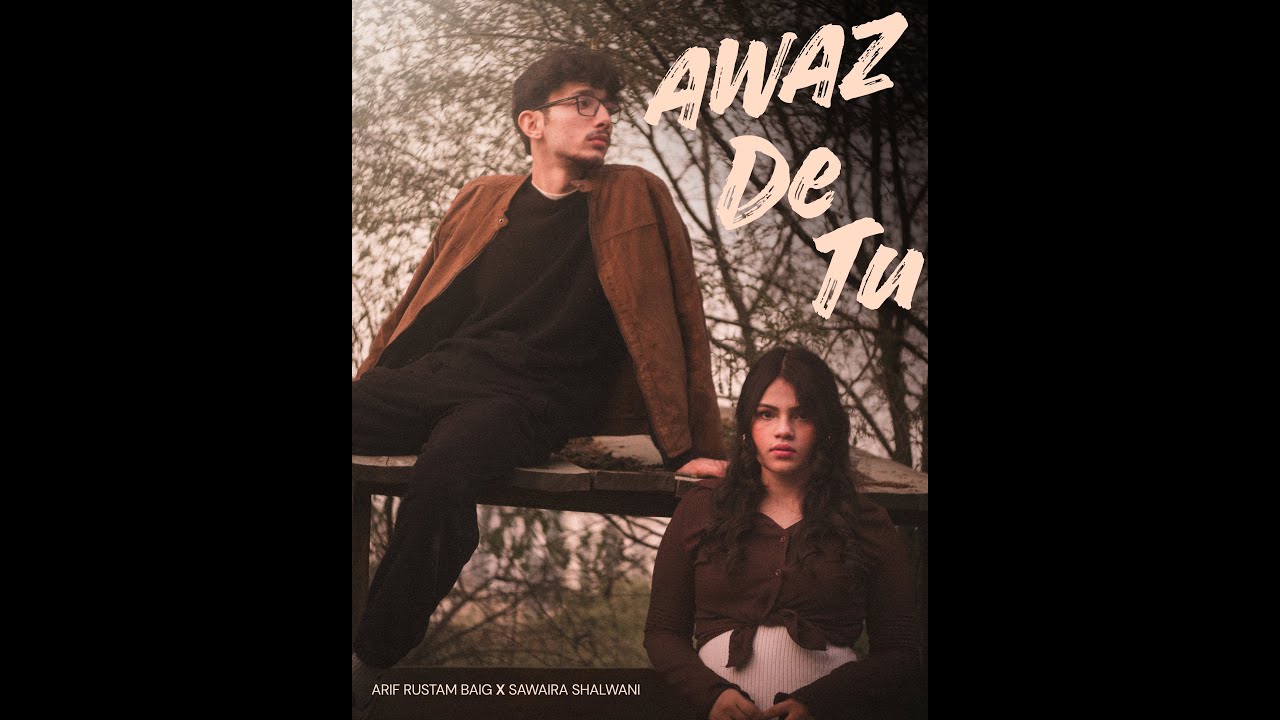 Awaz De Tu | Arif Rustam Baig | Sawaira Shalwani | (Official Music ...
