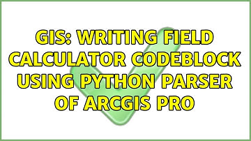 GIS: Writing Field Calculator codeblock using Python parser of ArcGIS Pro