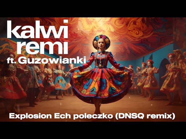 Kalwi & Remi feat. Guzowianki - Explosion Ech poleczko (DNSQ Remix) class=