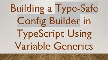 Building a Type-Safe Config Builder in TypeScript Using Variable Generics