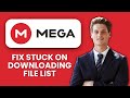 How to Fix MEGA Stuck on “Downloading File List” ☁️ Quick Steps to Restore Downloads