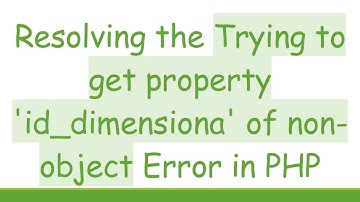 Resolving the Trying to get property 