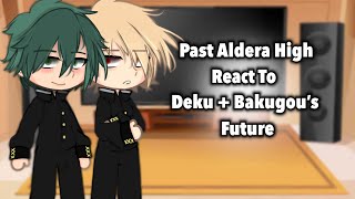 Past Aldera High react to Deku and Bakugou’s Future || Manga Spoilers || Slight BKDK  || Itari