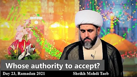 Whose authority should we accept? [Sheikh Mahdi Taeb - Ramadan 2021]
