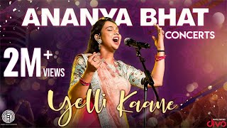 Ananya Bhat Concerts | Yelli Kaane Music Video