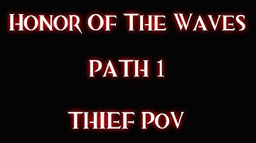 [Vs] Honor Of The Waves - Path 1 - Casual Run - Thief PoV