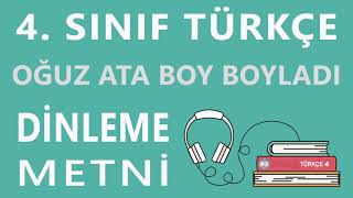 Oğuz Ata Boy Boyladı Dinleme Metni - 4. Sınıf Türkçe (Özgün)