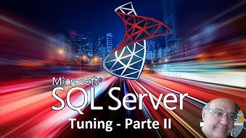 SQL Server Tuning - Análise do Plano de Execução