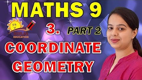 Class 9 Maths Chapter 3 Coordinate Geometry - Part 2 - Coordinate Geometry | Class 9 Maths Chapter 3