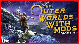 🔴Exploring The Outer Worlds With Mods Part 1 