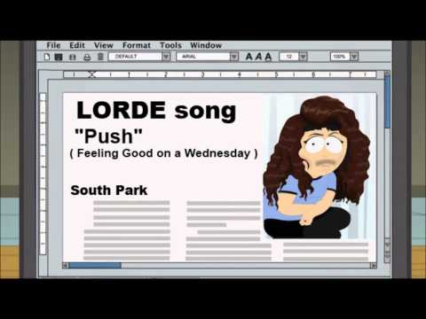 South Park - LORDE Song - "Push" (Feeling Good on a Wednesday) (Extended) (High Quality)