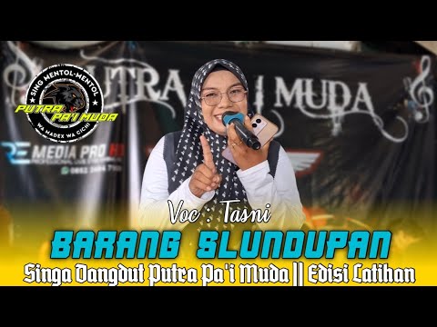 BARANG SLUNDUPAN - VOC : TASNI | PUTRA PA'I MUDA | EDISI LATIHAN 
