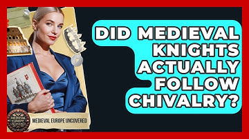 Did Medieval Knights Actually Follow Chivalry? - Medieval Europe Uncovered