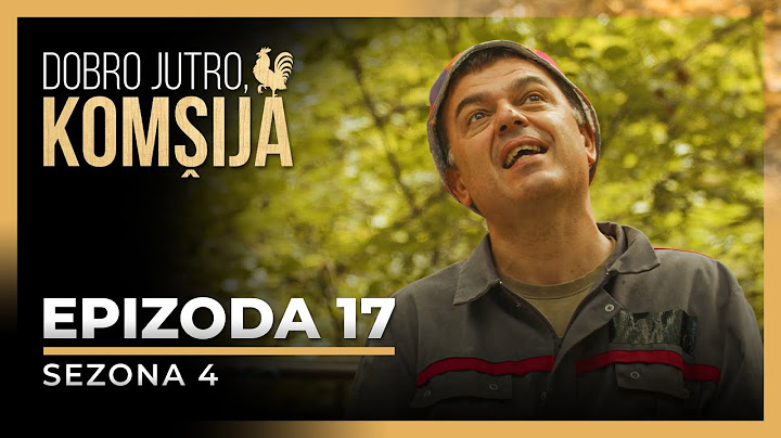 DOBRO JUTRO, KOMŠIJA - 17 EPIZODA (SEZONA 4)