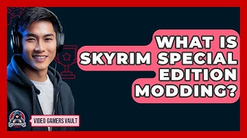 What Is Skyrim Special Edition Modding? - Video Gamers Vault