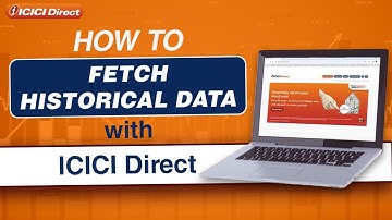 How to Fetch Historical Data | ICICI Direct