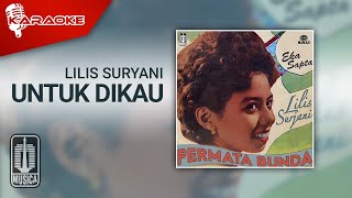 Lilis Suryani - Untuk Dikau (Official Karaoke Video)