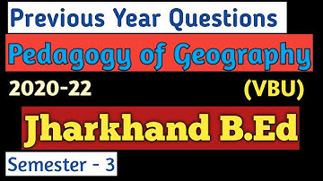Pedagogy of Geography b.ed Sem 3 previous year question papers VBU 2020-22 @R2StudyPoint