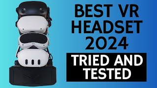 Best VR Headset 2024 (Tried And Tested)
