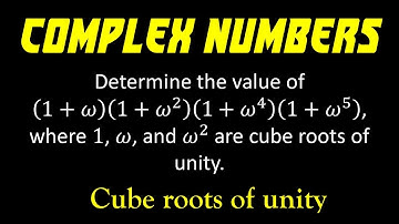 15.7 | Complex Numbers | Cube Roots Of Unity