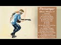 Passenger - Greatest Hits Full Album: Whispers II Deluxe Edition Full Album