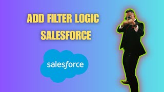 How to Add Filter Logic in Salesforce QUICK GUIDE [2025 full guide]