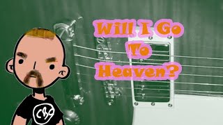 Will I Go To Heaven?