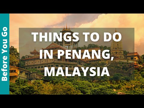 Penang Malaysia Travel Guide: 15 Best Things to Do in Penang