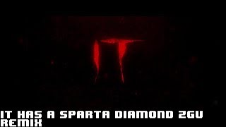 IT Has A Sparta Diamond ZGU Remix