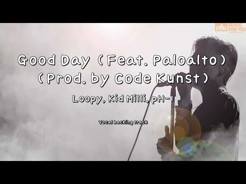 Good Day (Feat. Paloalto) (Prod. by Code Kunst) -  Loopy, Kid Milli, pH-1 (Instrumental & Lyrics)
